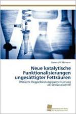 Neue katalytische Funktionalisierungen ungesattigter Fettsauren af Ohlmann Dominik M