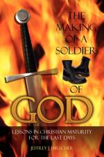 The Making of a Soldier of God af Jeffrey J Hirscher