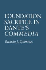 Foundation Sacrifice in Dante's “Commedia” af Ricardo J. Quinones