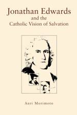 Jonathan Edwards and the Catholic Vision of Salvation af Anri Morimoto