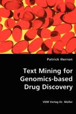 Text Mining for Genomics-based Drug Discovery af Patrick Herron