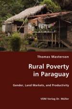 Rural Poverty in Paraguay af Thomas Masterson