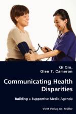 Communicating Health Disparities - Building a Supportive Media Agenda af Qi Qiu
