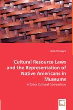 Cultural Resource Laws and the Representation of Native Americans in Museums af Misty Thorsgard