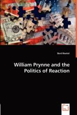 William Prynne and the Politics of Reaction af Bard Baukol