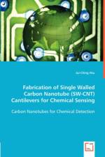 Fabrication of Single Walled Carbon Nanotube (SW-CNT) Cantilevers for Chemical Sensing af Jui Ching Hsu