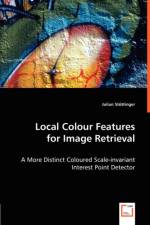 Local Colour Features for Image Retrieval af Julian Stoettinger