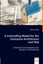 A Controlling Model for the Enterprise Architecture and SOA af Andreas Freitag