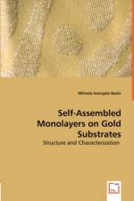 Self-Assembled Monolayers on Gold Substrates - Structure and Characterization af Mihaela Georgeta Badin