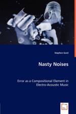 Nasty Noises - Error as a Compositional Element in Electro-Acoustic Music af Stephen Gard