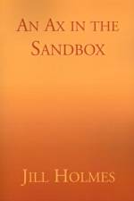 An Ax in the Sandbox af Jill Holmes