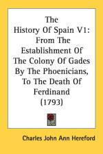 The History Of Spain V1: From The Establishment Of The Colony Of Gades By The Phoenicians, To The Death Of Ferdinand (1793) af Charles John Ann Hereford