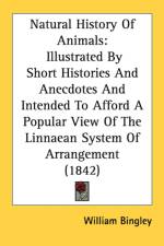 Natural History Of Animals: Illustrated By Short Histories And Anecdotes And Intended To Afford A Popular View Of The Linnaean System Of Arrangement ( af William Bingley
