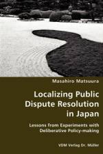 Localizing Public Dispute Resolution in Japan af Masahiro Matsuura