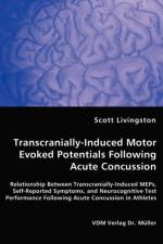 Transcranially-Induced Motor Evoked Potentials Following Acute Concussion af Scott Livingston