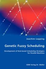 Genetic Fuzzy Scheduling af Joachim Lepping