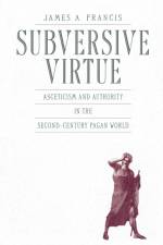 Subversive Virtue af James A. Francis