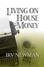 Living on House Money af Irv Newman