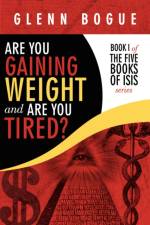 Are You Gaining Weight and are You Tired? af Glenn Bogue