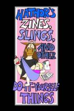 Hathor's Zines, Slings, and Other Do-It-Yourself Things af Heather Cushman-Dowdee
