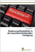 AEnderungsflexibilitat in der kundenindividuellen Fertigung af Wunsch Daniela