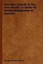 The New Church In The New World - A Study Of Swedenborgianism In America