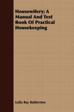 Housewifery; A Manual And Text Book Of Practical Housekeeping af Lydia Ray Balderston