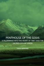 Penthouse Of The Gods - A Pilgrimage Into The Heart Of Tibet And The Sacred City of Lhasa af Theos Bernard