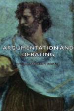 Argumentation And Debating af William Trufant Foster