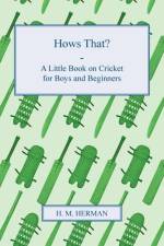 Hows That? - A Little Book On Cricket For Boys And Beginners af H M Herman