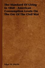 The Standard Of Living In 1860 - American Consumption Levels On The Eve Of The Civil War