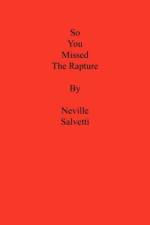 So You Missed the Rapture af Neville Salvetti