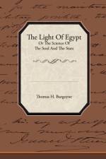 The Light of Egypt or the Science of the Soul and the Stars af Thomas H Burgoyne