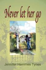 Never Let Her Go af Jennifer Hemmes Tynes