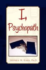 I, Psychopath af Stephen M Kahn