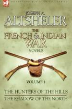The French & Indian War Novels af Joseph a Altsheler