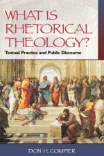 What is Rhetorical Theology? af Don H. Compier