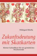 Zukunftsdeutung mit Skatkarten af Hildegard Khelfa