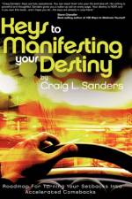 Keys to Manifesting Your Destiny af Craig L Sanders