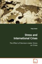 Stress and International Crises The Effect of Decision-maker Stress on Crises af Greg Cowan