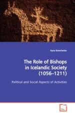 The Role of Bishops in Icelandic Society (1056-1211) Political and Social Aspects of Activities af Iryna Kravchenko