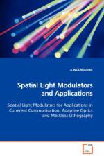 Spatial Light Modulators and Applications Spatial Light Modulators for Applications in Coherent Communication, Adaptive Optics and Maskless Lithography af Il Woong Jung