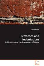 Scratches and Indentations - Architecture and the Importance of Home af Justin Perdue