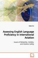 Assessing English Language Proficiency in International Aviation Issues of Reliability, Validity, and Aviation Safety af Ruixia Yan