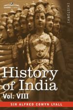 History of India, in Nine Volumes af Sir Alfred Comyn Lyall