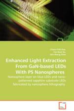 Enhanced Light Extraction From GaN-based LEDs With PS Nanospheres - Nanosphere layer on blue LEDs and nano-patterned sapphire substrate LEDs fabricated by nanosphere lithography af Jain-Jhong Chen