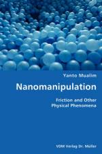 Nanomanipulation- Friction and Other Physical Phenomena af Yanto Mualim