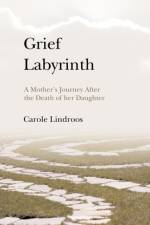 Grief Labyrinth af Carole Lindroos