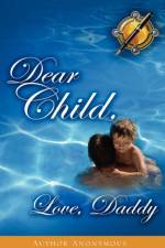 Dear Child, Love, Daddy af Anonymous