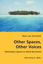 Other Spaces, Other Voices - Heterotopic Spaces in Island Narratives af Ryan Lee Storment